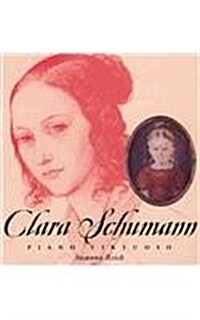 Clara Schumann: Piano Virtuoso (Prebound)
