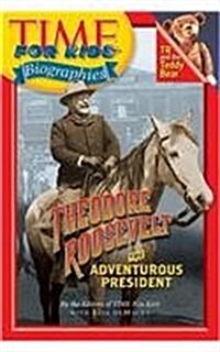 Time for Kids: Theodore Roosevelt: The Adventurous President (Prebound)