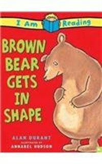 Brown Bear Gets in Shape (Prebound)