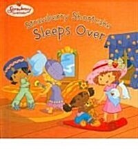 Strawberry Shortcake Sleeps Over (Prebound)