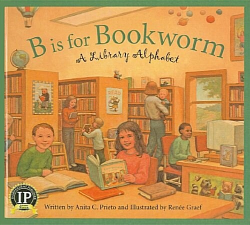 B Is for Bookworm: A Library Alphabet (Prebound)