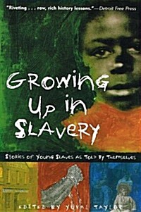 Growing Up in Slavery: Stories of Youngslaves as Told by Themselves (Prebound)