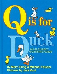 Q Is for Duck: An Alphabet Guessing Game (Prebound)