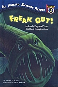Freak Out!: Animals Beyond Your Wildest Imagination (Prebound)