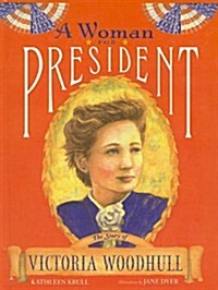 A Woman for President: The Story of Victoria Woodhull (Prebound)