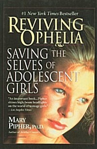Reviving Ophelia: Saving the Selves of Adolescent Girls (Prebound)