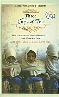 Three Cups of Tea: One Mans Mission to Promote Peace... One School at a Time (Prebound)