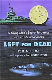 Left for Dead: A Young Mans Search for Justice for the USS Indianapolis (Prebound)