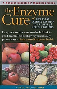 The Enzyme Cure: How Plant Enzymes Can Help You Relieve 36 Health Problems (Paperback)