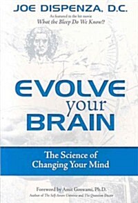 Evolve Your Brain: The Science of Changing Your Mind (Paperback)