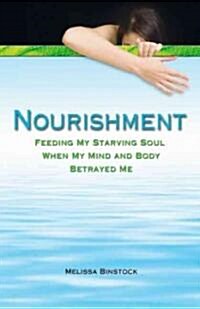 Nourishment: Feeding My Starving Soul When My Mind and Body Betrayed Me (Paperback)
