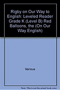 Rigby on Our Way to English: Leveled Reader Grade K (Level B) Red Balloons, the (Paperback)