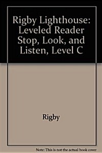 Rigby Lighthouse: Individual Student Edition (Levels B-D) Stop, Look, and Listen (Paperback)
