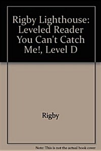 Rigby Lighthouse: Individual Student Edition (Levels B-D) You Cant Catch Me! (Paperback)