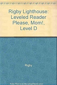 Rigby Lighthouse: Individual Student Edition (Levels B-D) Please, Mom! (Paperback)