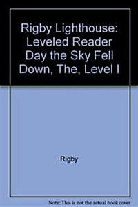 Rigby Lighthouse: Individual Student Edition (Levels E-I) Day the Sky Fell Down, the (Paperback)