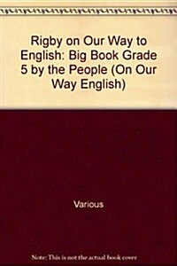 Rigby on Our Way to English: Big Book Grade 5 by the People (Paperback)