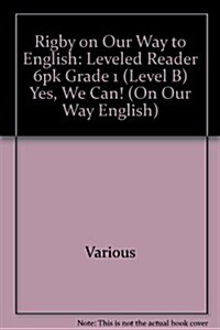 Rigby on Our Way to English: Leveled Reader 6pk Grade 1 (Level B) Yes, We Can! (Paperback)
