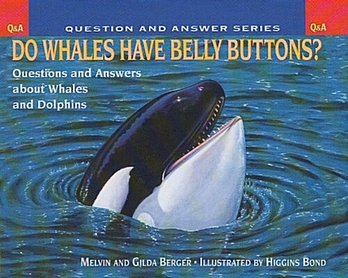 Do Whales Have Belly Buttons?: Questions and Answers about Whales and Dolphins (Prebound)