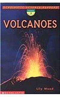 Scholastic Science Readers: Volcanoes (Level 2) (Prebound)