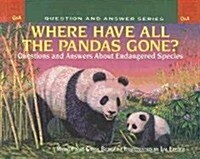 Where Have All the Pandas Gone?: Questions and Answers about Endangered Species (Prebound, Turtleback Scho)