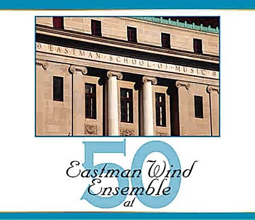 Eastman Wind Ensemble at Fifty (Audio CD)