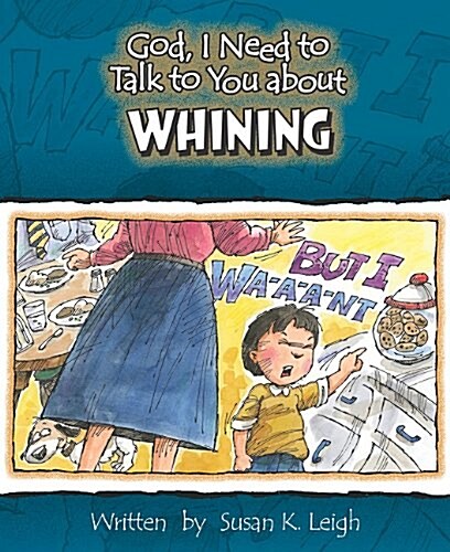 God, I Need to Talk to You about Whining (Paperback)