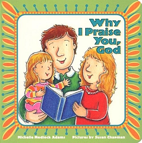 Why I Praise You, God (Board Books)