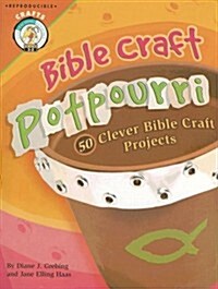 Bible Craft Potpourri: 50 Clever Bible Craft Projects (Paperback)
