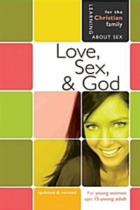 Love, Sex & God: For Young Women Ages 15 and Up (Paperback, Updated, Revise)