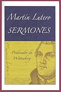 Martin Lutero Sermones = Martin Lutero Sermones (Paperback)