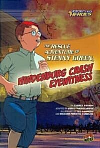 The Rescue Adventure of Stenny Green, Hindenburg Crash Eyewitness (Paperback)