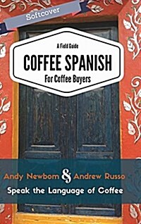 Coffee Spanish for Coffee Buyers - A Field Guide (Paperback)
