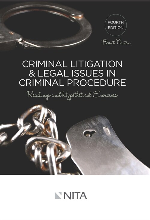 Criminal Litigation and Legal Issues in Criminal Procedure: Readings and Hypothetical Exercises (Paperback, 4, Fourth Edition)