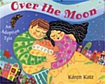 [중고] Over the Moon: An Adoption Tale (Paperback)