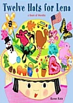 Twelve Hats for Lena: A Book of Months (Hardcover)
