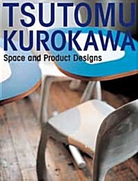 [중고] Tsutomu Kurokawa: Space and Product Designs (Hardcover)