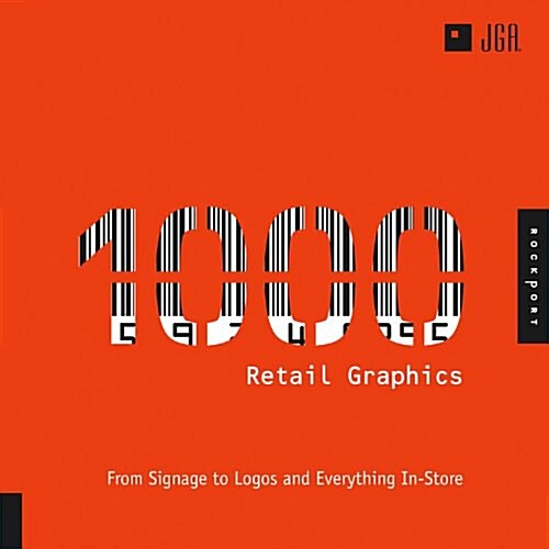 1000 Retail Graphics: From Signage to Logos and Everything for In-Store (Paperback)