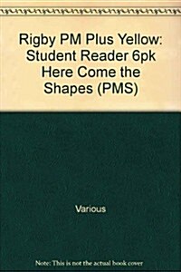 Rigby PM Plus: Leveled Reader 6pk Yellow (Levels 6-8) Here Come the Shapes (Paperback)