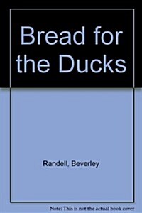 Bread for the Ducks (Paperback)