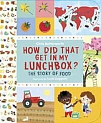How Did That Get in My Lunchbox?: The Story of Food (Hardcover, Reinforced Trad)