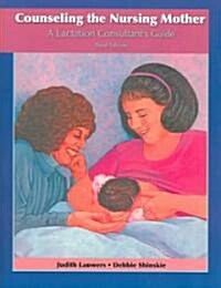 Counseling the Nursing Mother: A Lactation Consultants Guide (Paperback, 3)