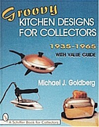 Groovy Kitchen Designs for Collectors 1935-1965 (Paperback)