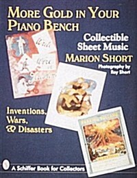 More Gold in Your Piano Bench: Collectible Sheet Music--Inventions, Wars, & Disasters (Paperback)