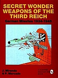 Secret Wonder Weapons of the Third Reich: German Missiles 1934-1945 (Hardcover)