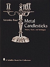 Metal Candlesticks: History, Styles and Techniques (Hardcover)