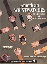 American Wristwatches: Five Decades of Style and Design (Hardcover, 2, Revised 2nd)