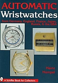 Automatic Wristwatches from Germany, England, France, Japan, Russia and the USA (Hardcover)