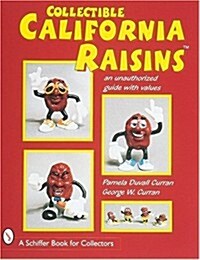 Collectible California Raisins(tm): An Unauthorized Guide, with Values (Paperback)