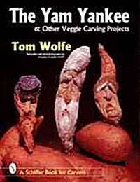 The Yam Yankee & Other Veggie Carving Projects (Paperback)